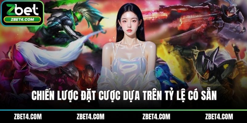 Chiến lược đặt cược dựa trên tỷ lệ có sẵn