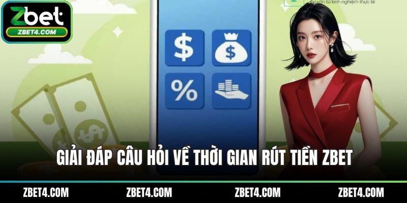 Giải đáp câu hỏi về thời gian rút tiền ZBET