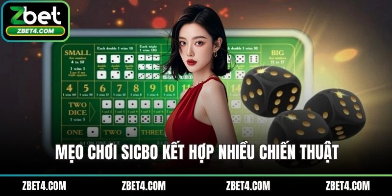 Mẹo chơi sicbo kết hợp nhiều chiến thuật