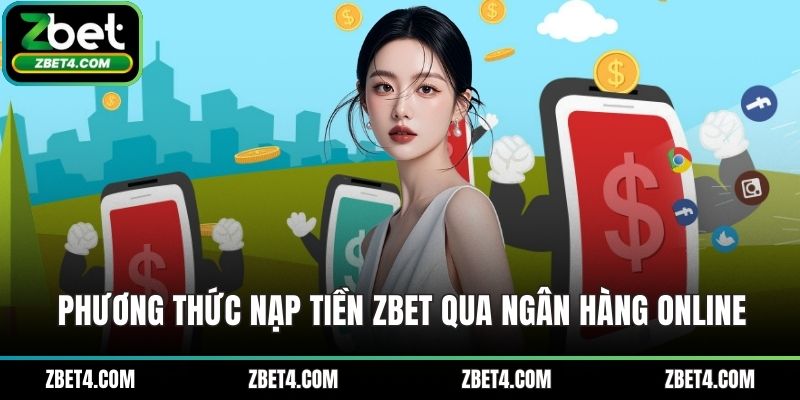 Phương thức nạp tiền ZBET qua ngân hàng online