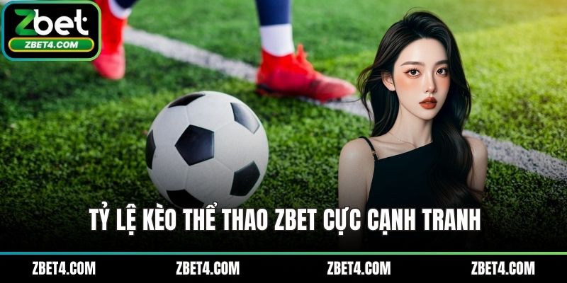 Tỷ lệ kèo thể thao ZBET cực cạnh tranh